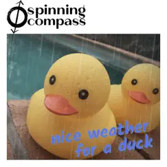 Nice Weather for a Duck - Single by Spinning Compass album reviews, ratings, credits
