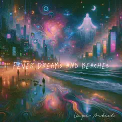 Fever Dreams and Beaches - Single by Malasung album reviews, ratings, credits