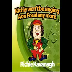 Richie Won't Be Singing Aon Focal Anymore - Single by Richie Kavanagh album reviews, ratings, credits
