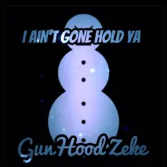 Aint Gon Hold Ya jeezy freestyle - Single by GunHood Zeke album reviews, ratings, credits