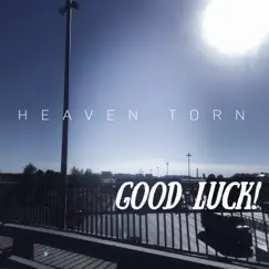 Good Luck! - Single by Heaven torn album reviews, ratings, credits