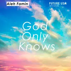 God Only Knows - Single by Aleh Famin album reviews, ratings, credits