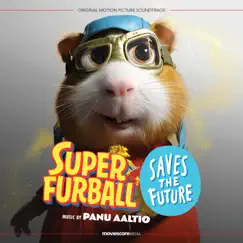 Super Furball Saves the Future (Original Motion Picture Soundtrack) by Panu Aaltio album reviews, ratings, credits