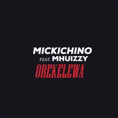 Orekelewa (feat. Mhuizzy) - Single by Mickichino album reviews, ratings, credits