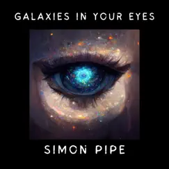 Galaxies In Your Eyes - Single by Simon Pipe album reviews, ratings, credits