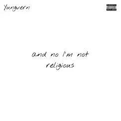 And No Im Not Religious - EP by Yungvern album reviews, ratings, credits