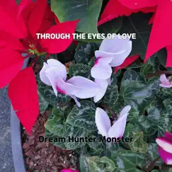 Through the Eyes of Love - Single by Dream Hunter Monster album reviews, ratings, credits