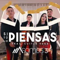 Si Tú Lo Piensas (feat. Cuitla Vega) - Single by Somos 3 album reviews, ratings, credits