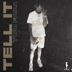 Tell It - Single by YWM Flyaa album reviews, ratings, credits
