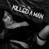 Killed a Man - Single album lyrics, reviews, download