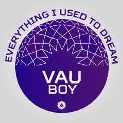 Everything I Used to Dream - Single by Vau Boy album reviews, ratings, credits