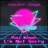 You Know I'm Not Sorry - Single album lyrics, reviews, download