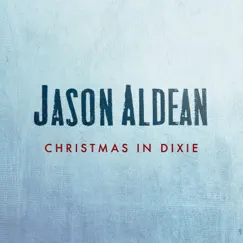 Christmas In Dixie - Single by Jason Aldean album reviews, ratings, credits