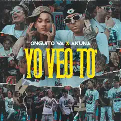 Yo Veo To' - Single by AKUNA & Onguito Wa album reviews, ratings, credits