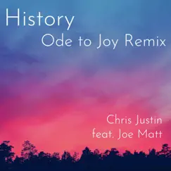 History (feat. Joe Matt) [Ode to Joy Remix] - Single by Chris Justin album reviews, ratings, credits