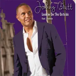 Lookin' on the Outside (feat. Kashan) - Single by Johnny Britt album reviews, ratings, credits
