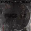 F**k it (feat. BIGHOMIEE) - Single album lyrics, reviews, download