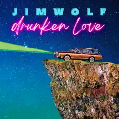 Drunken Love - Single by Jim Wolf album reviews, ratings, credits