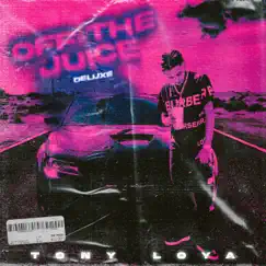 Off the Juice (Deluxe) by Tony Loya album reviews, ratings, credits