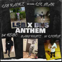 LSB X BNS ANTHEM (feat. 24 KOBE, LIL MAR21st, 25 LIL VON & BABY RUNTZ) - Single by LSB RACKZ album reviews, ratings, credits