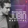 Blockbuster Hits - Jubin Nautiyal album lyrics, reviews, download