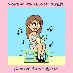 When You’re Not There-Dancing Alone (Remix) - Single by Samantha Marie album reviews, ratings, credits