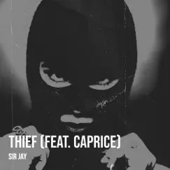 Thief - Single (feat. Caprice) - Single by Sir Jay album reviews, ratings, credits