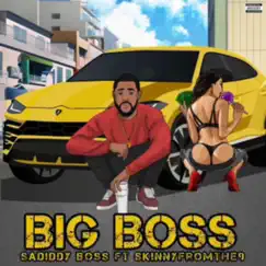 Big Boss (feat. Skinnyfromthe9) - Single by Sadiddy Boss album reviews, ratings, credits