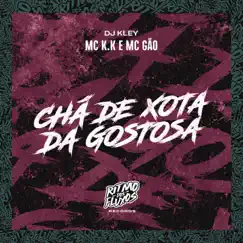Chá de Xota da Gostosa - Single by Mc K.K, Mc Gão & DJ Kley album reviews, ratings, credits