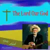 The Lord Our God - Single album lyrics, reviews, download