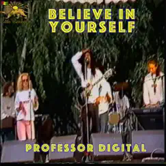 Believe In Yourself - Single by Professor Digital album reviews, ratings, credits
