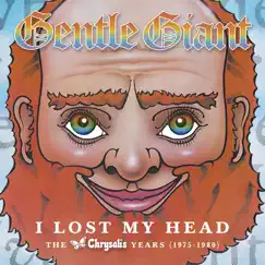 I Lost My Head: The Chrysalis Years 1975 - 1980 by Gentle Giant album reviews, ratings, credits