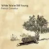 While We're Still Young (feat. Gerald Clayton, Jason Palmer, John Ellis, Kendrick Scott, Miles Okazaki, Nick Vayenas & Peter Slavov) album lyrics, reviews, download