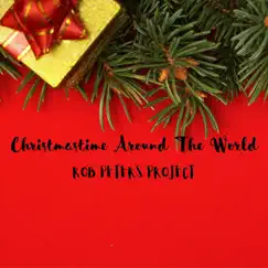 Christmastime Around the World - Single by Rob Peters Project album reviews, ratings, credits