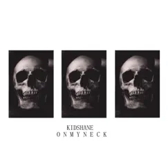 On My Neck - Single by KIDSHANE album reviews, ratings, credits
