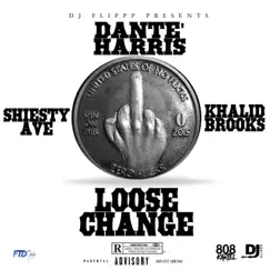 Loose Change (feat. Shiesty Ave & Khalid Brooks) - Single by DJ Flippp & Dante' Harris album reviews, ratings, credits