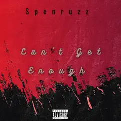 Can't Get Enough by Spenruzz album reviews, ratings, credits