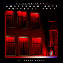 Get Physical Presents: Amsterdam Gets Physical 2017 - Compiled & Mixed by Paris Green by Paris Green album reviews, ratings, credits
