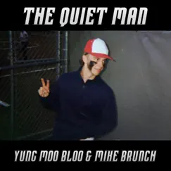 The Quiet Man (feat. Mike Brunch) [Single Version] by Yung Moo Bloo album reviews, ratings, credits