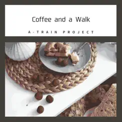Coffee and a Walk by A-Train Project album reviews, ratings, credits