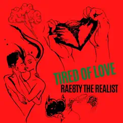 Tired of Love - Single by Rae8ty The Realist album reviews, ratings, credits