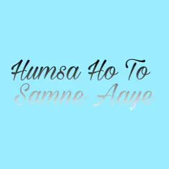 Humsa Ho To Samne Aaye - Single by Hina Nasrullah album reviews, ratings, credits