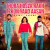 Thora Hosla Rakh Tekon Yaad Aasan - Single album lyrics, reviews, download