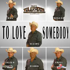 To Love Somebody - Single by Grupo Tolerados album reviews, ratings, credits