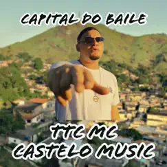 Capital do Baile - Single by Castelo Music & TTC album reviews, ratings, credits