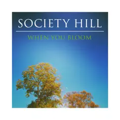 When You Bloom - Single by Society Hill album reviews, ratings, credits