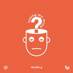 Losing My Mind - Single by Double G album reviews, ratings, credits