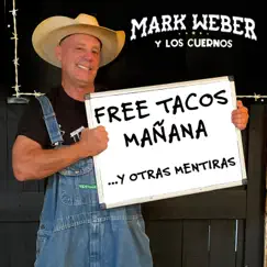 Free Tacos Mañana....y Otras Mentiras by Mark Weber y Los Cuernos album reviews, ratings, credits