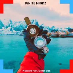 Pioneers (feat. Ghost Dog) - Single by Ignite Mindz album reviews, ratings, credits