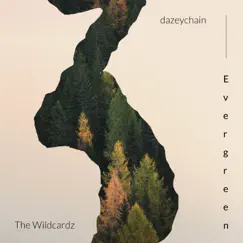 Evergreen - Single by Dazeychain & The Wildcardz album reviews, ratings, credits